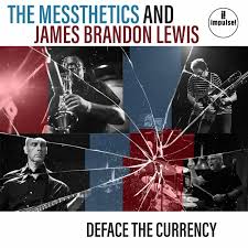 The Messthetics & James Brandon Lewis - Deface The Currency (New CD)
