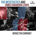 The Messthetics & James Brandon Lewis - Deface The Currency (New Vinyl)