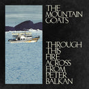 The Mountain Goats - Through This Fire Across From Peter Balkan (New CD)