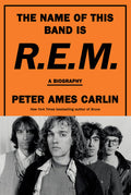The Name of This Band Is R.E.M.: A Biography (New Book)