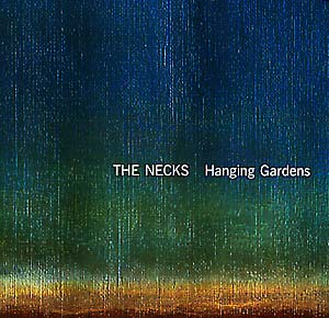 The Necks - Hanging Gardens (New CD)
