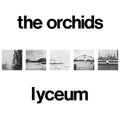 The Orchids - Lyceum (New CD)