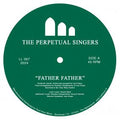 The Perpetual Singers – Father Father / Elena 12" (New Vinyl)