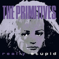 The Primitives - Really Stupdid 7" (New Vinyl)