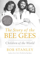 The Story of the Bee Gees: Children of the World (New Book)