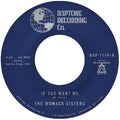 The Womack Sisters - If You Want Me / I Just Don't Want You (To Say Goodbye) 7" (New Vinyl)