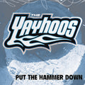 The Yayhoos - Put The Hammer Down (New Vinyl)