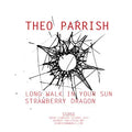 Theo Parrish - Long Walks in Your Sun/Strawberry Dragon 12" (New Vinyl)