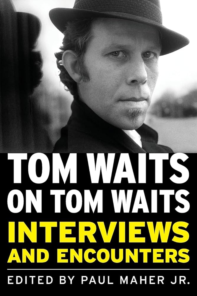 Tom Waits on Tom Waits: Interviews and Encounters (New Book)