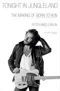 Tonight In Jungleland: The Making Of Born To Run (New Book)