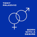 Tony Palkovic - Born With A Desire (New Vinyl)