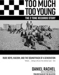 Too Much Too Young, the 2 Tone Records Story: Rude Boys, Racism, and the Soundtrack of a Generation (New Book)