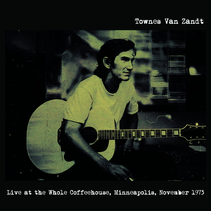 Townes Van Zandt - Live at the Whole Coffeehouse, Minneapolis, November 1973 (New Vinyl)