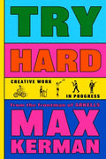 Try Hard: Creative Work in Progress (New Book)