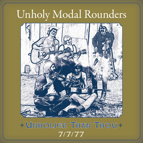 Unholy Modal Rounders - Unholier Than Thou: 7/7/77 (New CD)