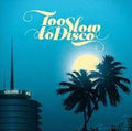 Various Artists - Too Slow To Disco (New Vinyl)
