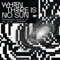 Various Artists - When There Is No Sun (New CD)