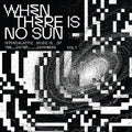 Various Artists - When There Is No Sun Vol. 1 (New Vinyl)