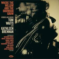 Various Artists - Where The Willow And The Dogwood Grow (Tom Waits Tribute) (New CD)