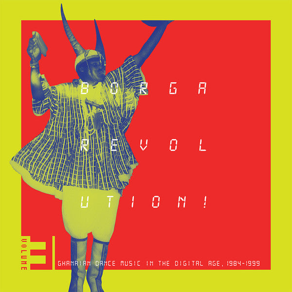 Various – Borga Revolution! Ghanaian Dance Music In The Digital Age, 1984-1999 (Volume 3) (New Vinyl)