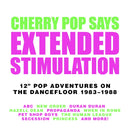 Various - Cherry Pop Says: Extended Stimulation (12" Pop Adventures On The Dancefloor 1983-1988) (New CD)