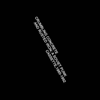 Various - Crumbling Concrete and Rusted Iron: A Soviet Punk Cassette, 1985-1992 (New Cassette)