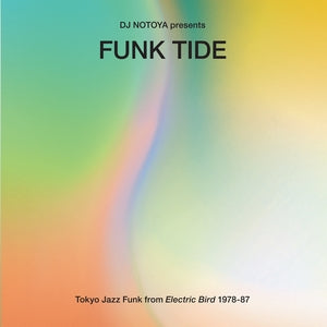 Various - DJ NOTOYA Funk Tide: Tokyo Jazz-Funk From Electric Bird 1978-87 (New Vinyl)