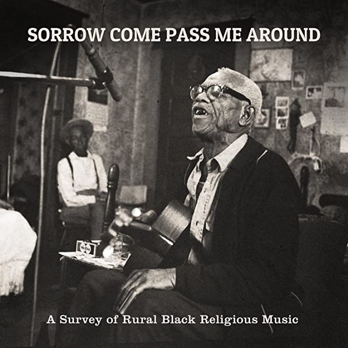 Various - Sorrow Come Pass Me Around: A Survey of Rural Black Religious Music (New Vinyl)