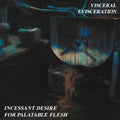 Visceral Evisceration - Incessant Desire For Palatable Flesh (New CD)