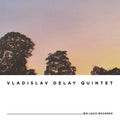 Vladislav Delay Quintet - VD5 (New Vinyl)