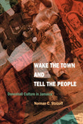 Wake The Town And Tell The People - Dancehall Culture In Jamaica (New Book)
