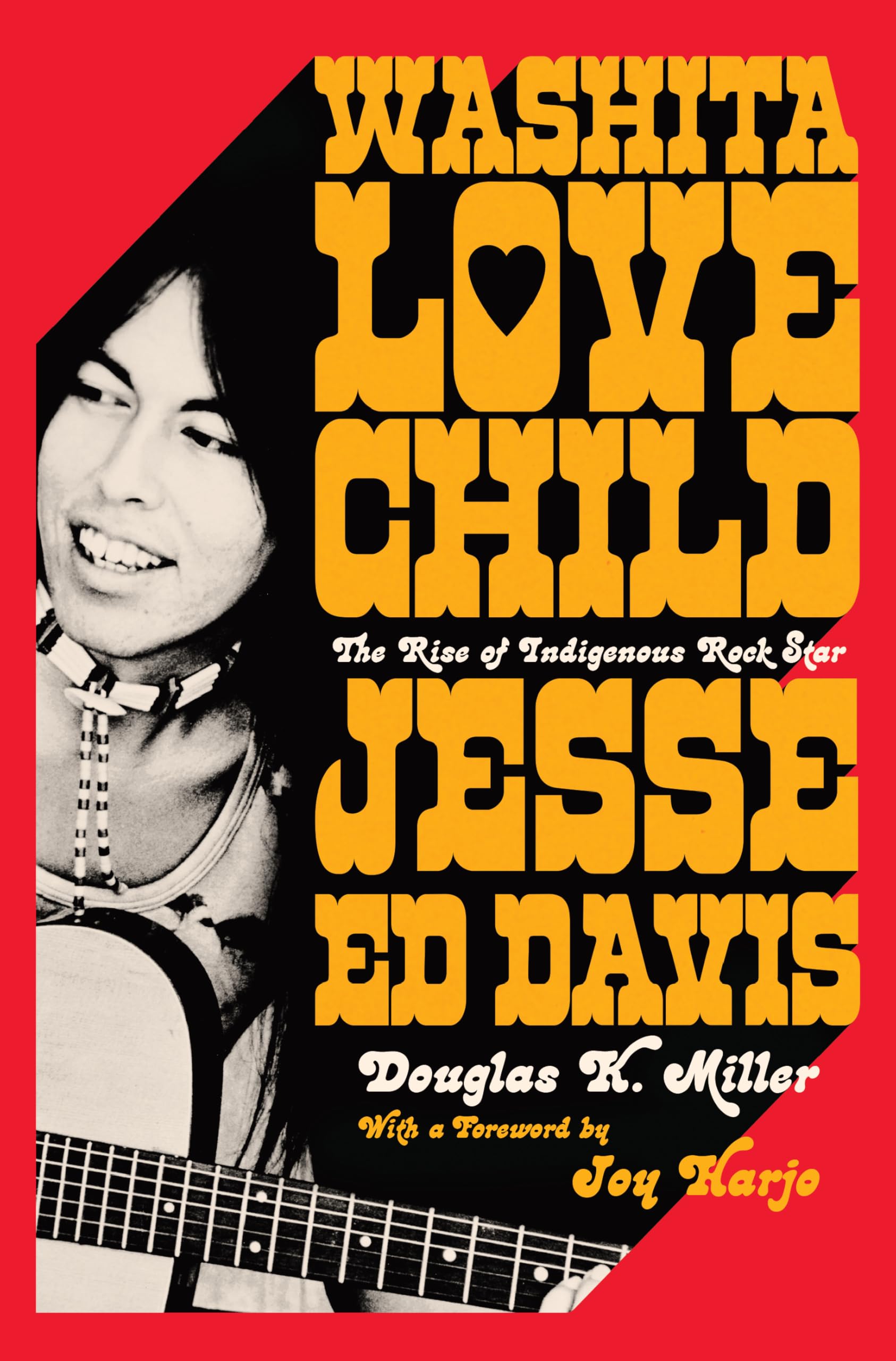 Washita Love Child: The Rise of Indigenous Rock Star Jesse Ed Davis (New Book)