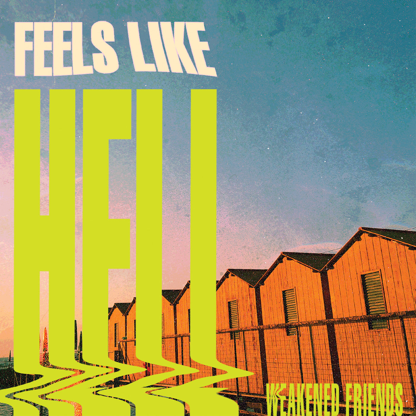 Weakened Friends - Feels Like Hell (New CD)