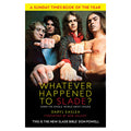 Whatever Happened to Slade?: When the Whole World Went Crazee (New Book)