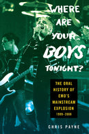 Where Are Your Boys Tonight?: The Oral History of Emo's Mainstream Explosion 1999-2008 (New Book)
