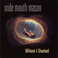 Wide Mouth Mason - Where I Started (2023 Reissue) (New Vinyl)