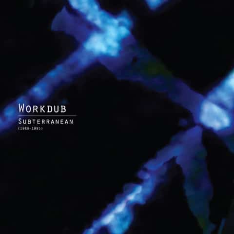 Workdub - Subterranean (1989-1995) (New Vinyl)