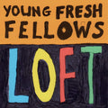 Young Fresh Fellows - Loft (New Vinyl)