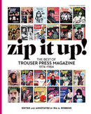 Zip It Up!: The Best of Trouser Press Magazine 1974 - 1984 (New Book)