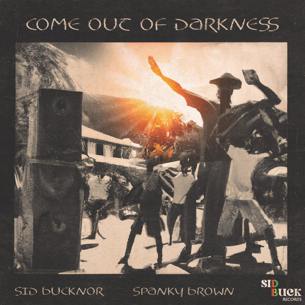 Sid Bucknor/Spanky Brown - Come Out Of Darkness b/w Dub (7") (New Vinyl)