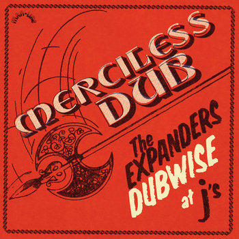 The Expanders - Merciless Dub: The Expanders Dubwise At J's (New Vinyl)