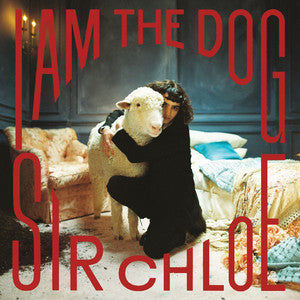 Sir Chloe - I Am The Dog (New CD)