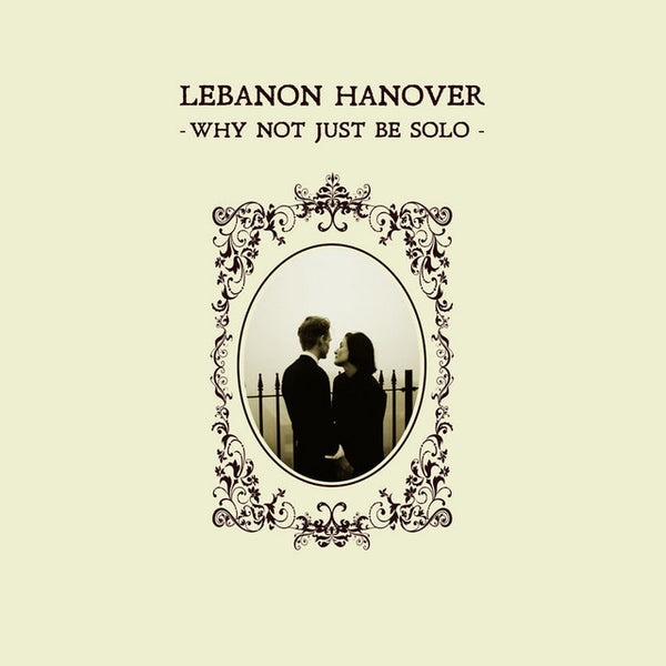 Lebanon Hanover - Why Not Just Be Solo (New Vinyl)