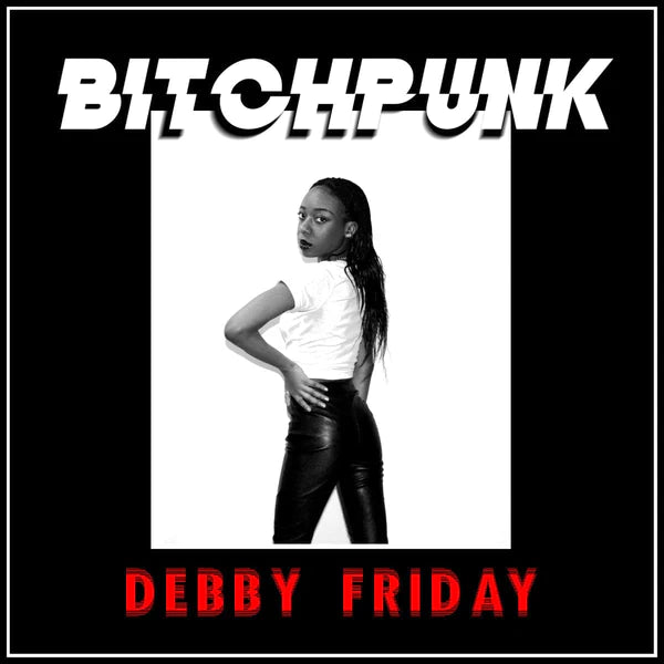 Debby Friday - Bitchpunk / Death Drive (New Vinyl)