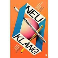 Neu Klang: The Definitive History of Krautrock (New Book)