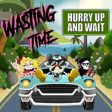 Wasting Time - Hurry Up And Wait (New Vinyl)