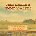 Greg Keelor - Matinee Today (New CD)