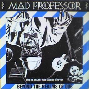 Mad Professor - Dub Me Crazy! The Second Chapter: Beyond The Realms of Dub (New Vinyl)
