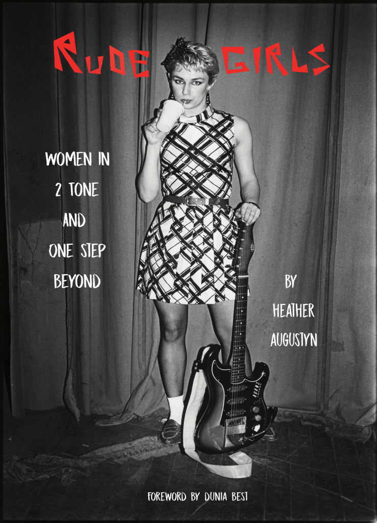 Rude Girls: Women in 2 Tone and One Step Beyond (New Book)