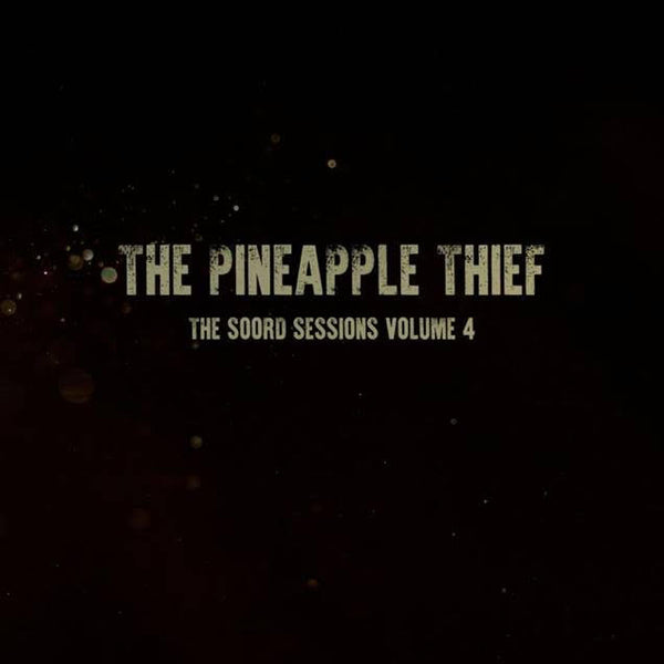 Pineapple Thief - The Soord Sessions Vol. 4 (New Vinyl)